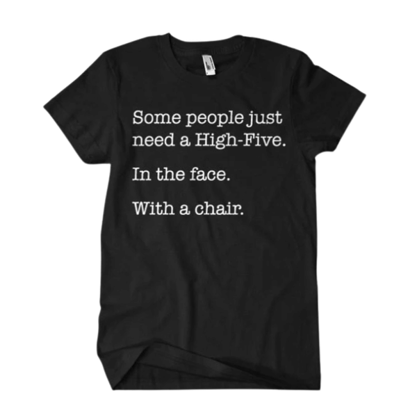 Tričko Some People Just Need A High Five