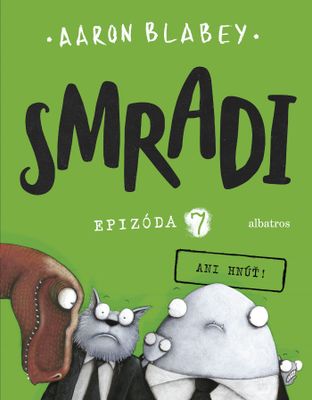 Smradi 7 - Ani hnúť!