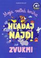 Moja veľká kniha HĽADAJ a NÁJDI so zvukmi