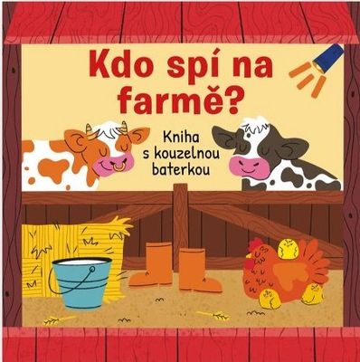 Kdo spí na farmě? Kniha s kouzelnou baterkou